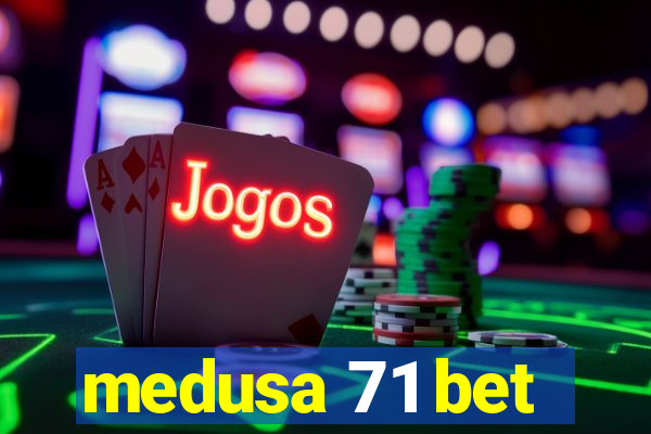 medusa 71 bet